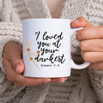 Load image into Gallery viewer, I Loved You At Your Darkest, Romans 5:8, Scripture Coffee Mug, Bible Study Gift