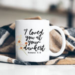Load image into Gallery viewer, I Loved You At Your Darkest, Romans 5:8, Scripture Coffee Mug, Bible Study Gift