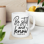 Load image into Gallery viewer, Be Still And Know Mug, Psalm 46:10, Ceramic Mug, Christian Coffee Mugs, Christian Gifts