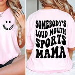 Load image into Gallery viewer, Somebody's Loud Mouth Sports Mama Shirt, Gift For Mom