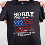 Load image into Gallery viewer, Sorry I Can't Hear You American Flag Freedom T-shirt For Men Women