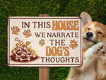 Load image into Gallery viewer, In This House We Narrate The Dogs Thoughts Metal Sign Dog Sign Pet Sign Wall Door Decor Funny Gift for Pet Lover
