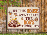 Load image into Gallery viewer, In This House We Narrate The Dogs Thoughts Metal Sign Dog Sign Pet Sign Wall Door Decor Funny Gift for Pet Lover