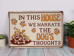 Load image into Gallery viewer, In This House We Narrate The Dogs Thoughts Metal Sign Dog Sign Pet Sign Wall Door Decor Funny Gift for Pet Lover