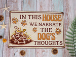 Load image into Gallery viewer, In This House We Narrate The Dogs Thoughts Metal Sign Dog Sign Pet Sign Wall Door Decor Funny Gift for Pet Lover