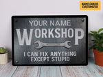 Load image into Gallery viewer, Personalized Garage Metal Sign I Can Fix Anything Except Stupid Garage Sign He Shed Sign Funny Gift