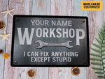 Load image into Gallery viewer, Personalized Garage Metal Sign I Can Fix Anything Except Stupid Garage Sign He Shed Sign Funny Gift