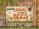 Load image into Gallery viewer, Pardon The Weeds I'm Feeding The Bees Garden Metal Sign Bee Sign Tin Bee Farm Sign Gift For Beekeeper Gardener