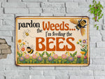 Load image into Gallery viewer, Pardon The Weeds I'm Feeding The Bees Garden Metal Sign Bee Sign Tin Bee Farm Sign Gift For Beekeeper Gardener