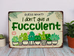 Load image into Gallery viewer, I Don't Give A Fucculent Garden Metal Sign Cactus Garden Tin Funny Gift For Gardener Gardening Lover