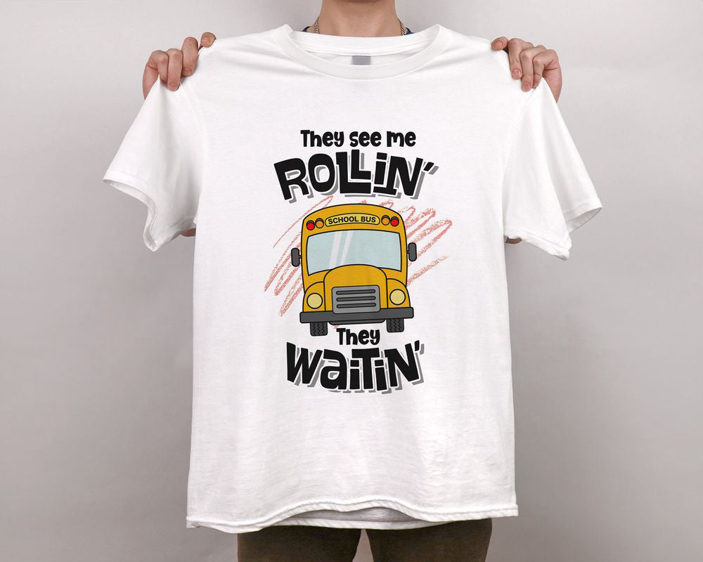 They See Me Rollin' They Waitin' School Bus Driver T-shirt Back To School Gift