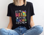Load image into Gallery viewer, It's Me Hi I'm The Teacher It's Me T-shirt Kindergarten Teacher Shirt Funny Teacher Gift