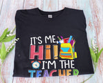 Load image into Gallery viewer, It's Me Hi I'm The Teacher It's Me T-shirt Kindergarten Teacher Shirt Funny Teacher Gift