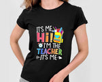 Load image into Gallery viewer, It's Me Hi I'm The Teacher It's Me T-shirt Kindergarten Teacher Shirt Funny Teacher Gift