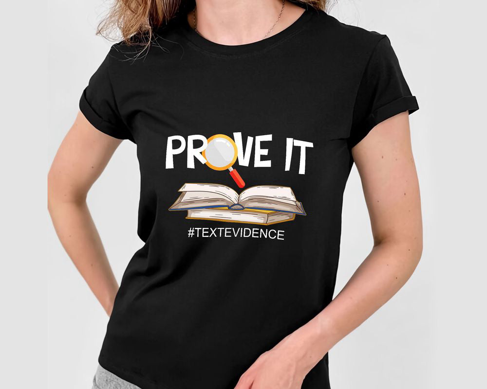 Prove It Text Evidence T-shirt English Teacher Shirt Reading Research Shirt Gift for Teachers