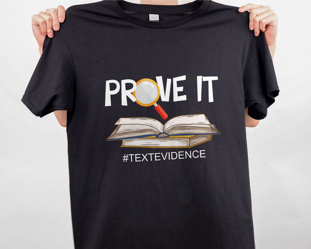 Prove It Text Evidence T-shirt English Teacher Shirt Reading Research Shirt Gift for Teachers