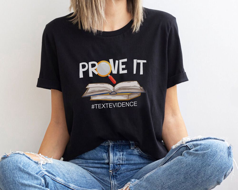 Prove It Text Evidence T-shirt English Teacher Shirt Reading Research Shirt Gift for Teachers