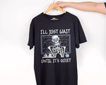Load image into Gallery viewer, I'll Just Wait Until It's Quiet Teacher T-shirt Skeleton Teacher Shirt Teacher Gift
