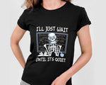 Load image into Gallery viewer, I'll Just Wait Until It's Quiet Teacher T-shirt Skeleton Teacher Shirt Teacher Gift