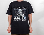 Load image into Gallery viewer, I'll Just Wait Until It's Quiet Teacher T-shirt Skeleton Teacher Shirt Teacher Gift