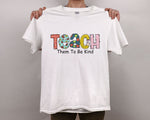 Load image into Gallery viewer, Teach Them To Be Kind T-shirt Teacher Shirt Appreciation Teacher Gift Back To School Gift for Teachers Kindergarten Teacher Tee Unisex