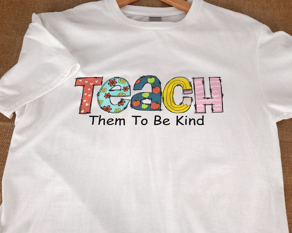 Teach Them To Be Kind T-shirt Teacher Shirt Appreciation Teacher Gift Back To School Gift for Teachers Kindergarten Teacher Tee Unisex