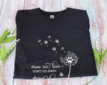 Load image into Gallery viewer, Those We Love Don't Go Away Dandelion Dog Cat Pawprint T-shirt Dog Mom Shirt Gift For Men Women
