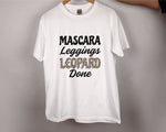 Load image into Gallery viewer, Mascara Leggings Leopard Done Shirt, Leopard Theme Shirt, Leopard Women T-shirt, Mother's Day Gift