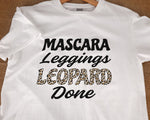 Load image into Gallery viewer, Mascara Leggings Leopard Done Shirt, Leopard Theme Shirt, Leopard Women T-shirt, Mother's Day Gift