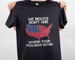 Load image into Gallery viewer, My Rights Don't End Where Your Feelings Begin USA T-shirt, Veteran Shirt Gift for Veteran