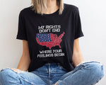 Load image into Gallery viewer, My Rights Don't End Where Your Feelings Begin USA T-shirt, Veteran Shirt Gift for Veteran