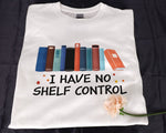 Load image into Gallery viewer, I Have No Shelf Control Book T-shirt Librarian Shirt Bookworm Shirt Gift For Women
