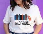 Load image into Gallery viewer, I Have No Shelf Control Book T-shirt Librarian Shirt Bookworm Shirt Gift For Women