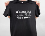 Load image into Gallery viewer, It's Me I'm The Bride T-shirt, Bride Shirt, Wedding Shirt, Bridal Shower Gift