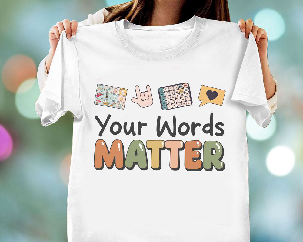 Teacher T-shirt Your Words Matter Teacher Shirt Gift for Teacher