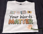 Load image into Gallery viewer, Teacher T-shirt Your Words Matter Teacher Shirt Gift for Teacher