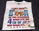 Load image into Gallery viewer, I Only Drink Beer On Two Occasions Fourth Of July T-shirt Gift Patriotic Shirt for Men Women