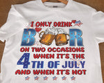 Load image into Gallery viewer, I Only Drink Beer On Two Occasions Fourth Of July T-shirt Gift Patriotic Shirt for Men Women