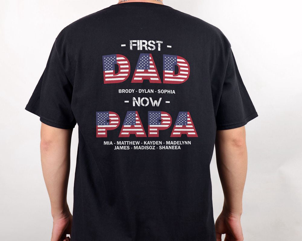US Flag Custom Names First Dad Now Papa T-shirt American Dad Shirt Patriotic Gift for Dad