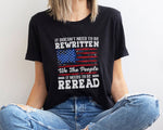 Load image into Gallery viewer, US Flag American History 1776 Shirt Needs To Be Reread We The People Shirt Patriotic Shirt Gift for Patriot Day