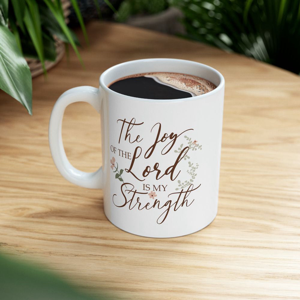 Christian Jesus Ceramic Coffee Mug, The Joy Of The Lord Is My Strength, Gift for Her