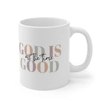 Load image into Gallery viewer, God Is Good All The Time, God Is Good Mug, Christian Mug, Christian Gift
