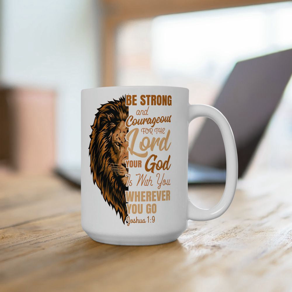 Be Strong and Courageous Coffee Mug with Bible Verse Joshua 1:9, Christian Coffee Cup
