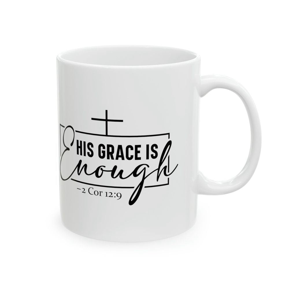 His Grace Is Enough Mug, 2 Corinthians 12:9 Mug, Ceramic Mug, Christian Gifts