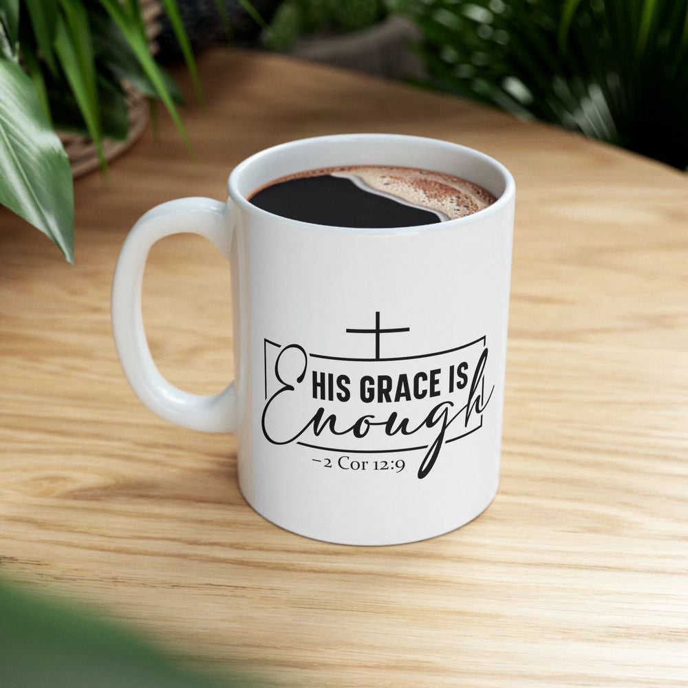 His Grace Is Enough Mug, 2 Corinthians 12:9 Mug, Ceramic Mug, Christian Gifts