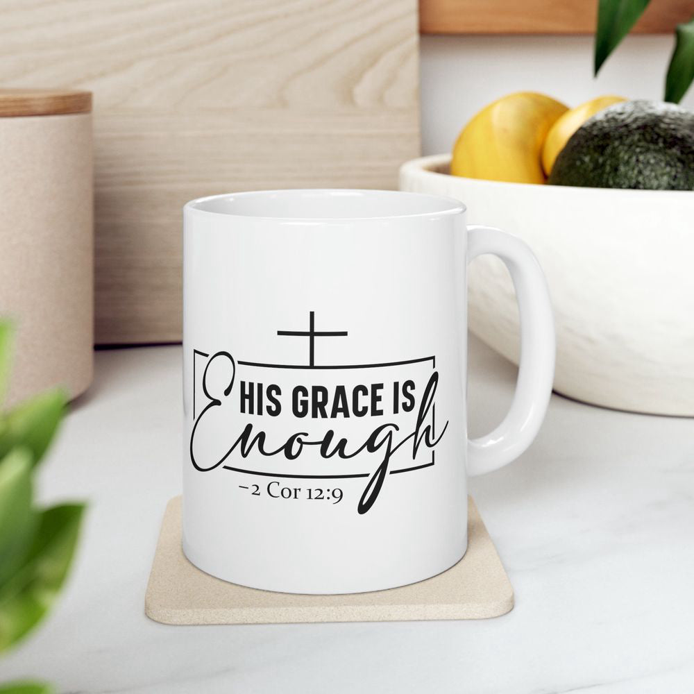 His Grace Is Enough Mug, 2 Corinthians 12:9 Mug, Ceramic Mug, Christian Gifts