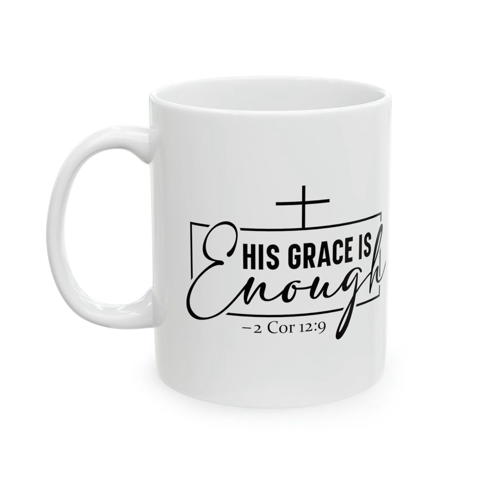 His Grace Is Enough Mug, 2 Corinthians 12:9 Mug, Ceramic Mug, Christian Gifts