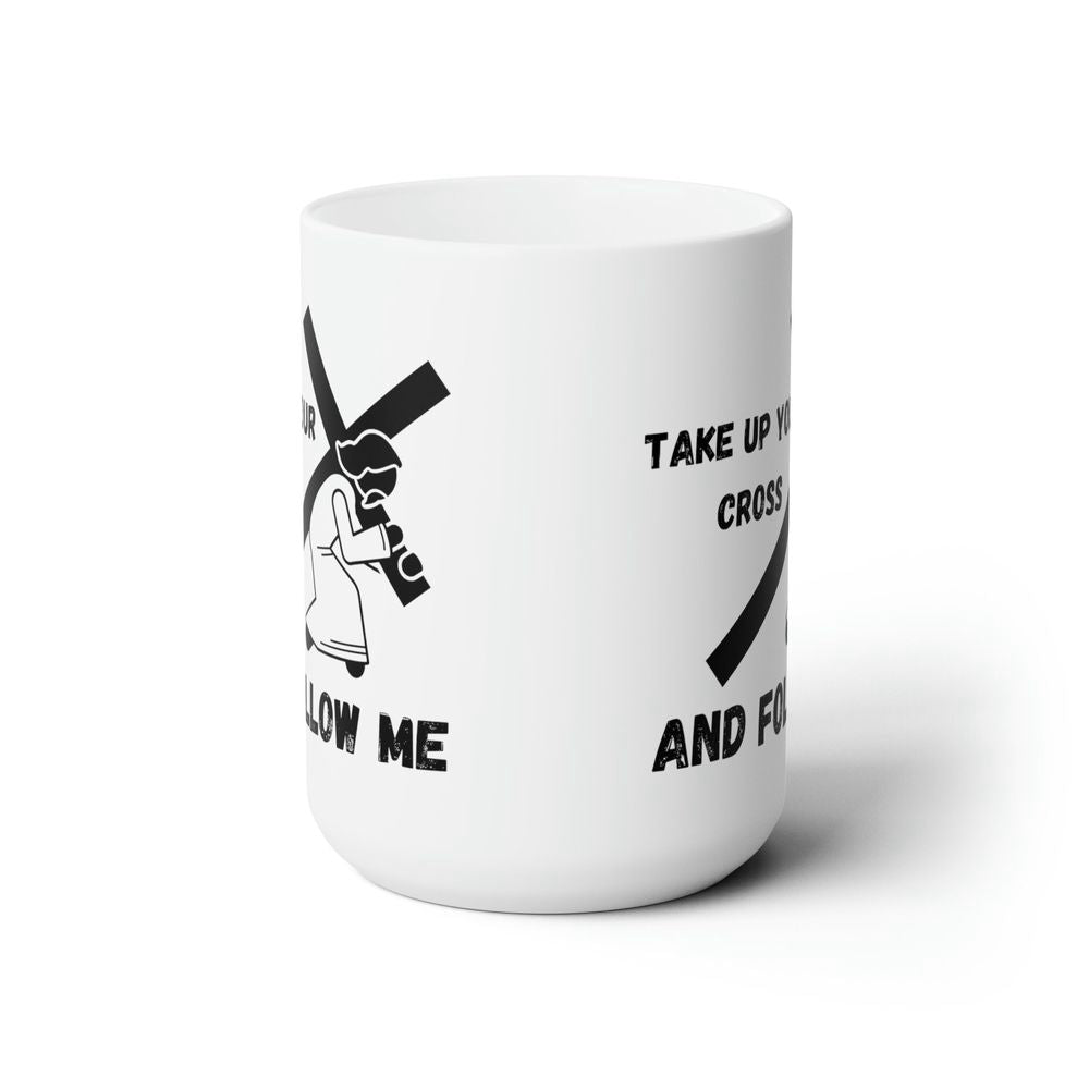 Take Up Your Cross, Christian-inspired Coffee Mug, Jesus Gift