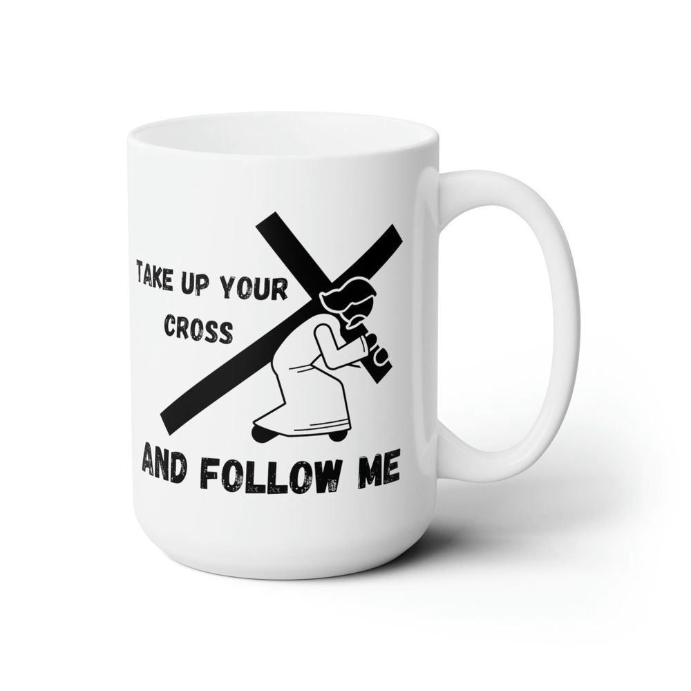 Take Up Your Cross, Christian-inspired Coffee Mug, Jesus Gift