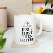 Coffee Mug For Christian Coffee Lover, Jesus First Then Coffee, A Gift For Spouse